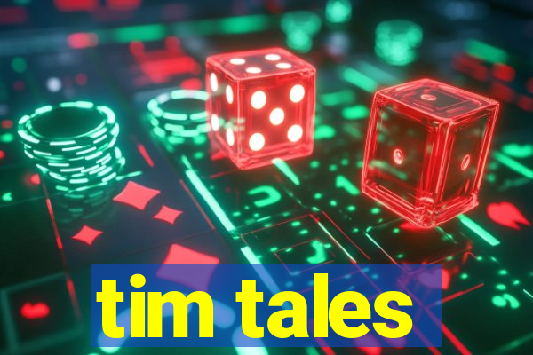 tim tales