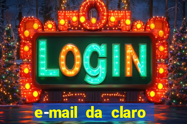 e-mail da claro para enviar comprovante de pagamento