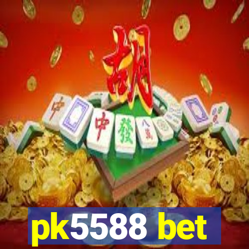 pk5588 bet