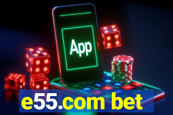 e55.com bet