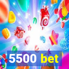 5500 bet