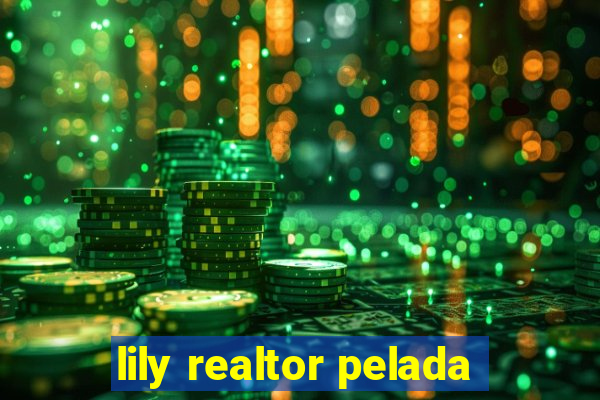 lily realtor pelada