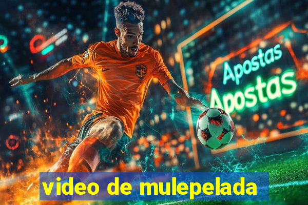 video de mulepelada