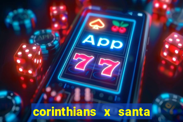 corinthians x santa cruz ao vivo hd