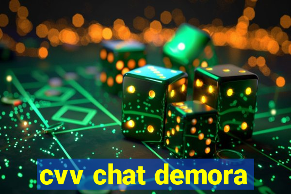 cvv chat demora