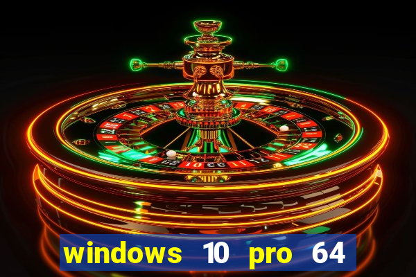 windows 10 pro 64 bits iso