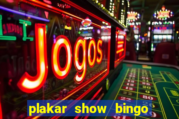 plakar show bingo ao vivo