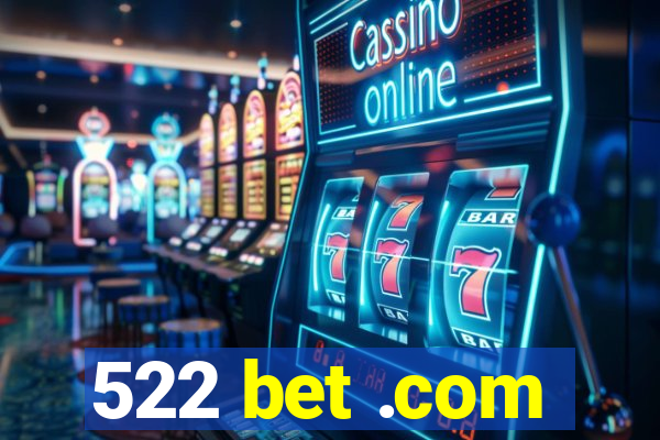 522 bet .com