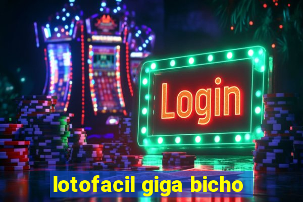 lotofacil giga bicho