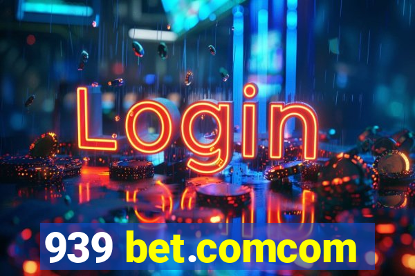 939 bet.comcom