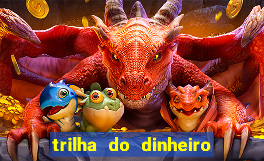 trilha do dinheiro gemeos investem