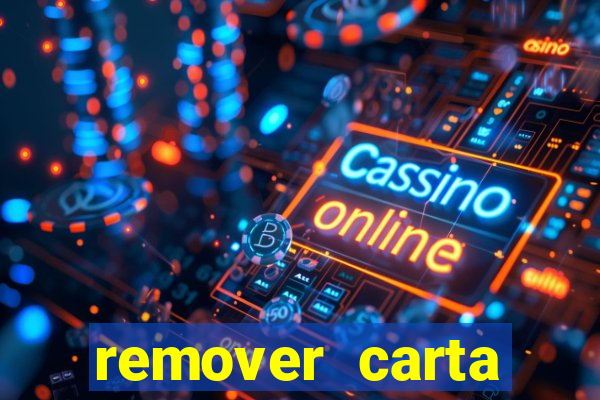 remover carta history reborn