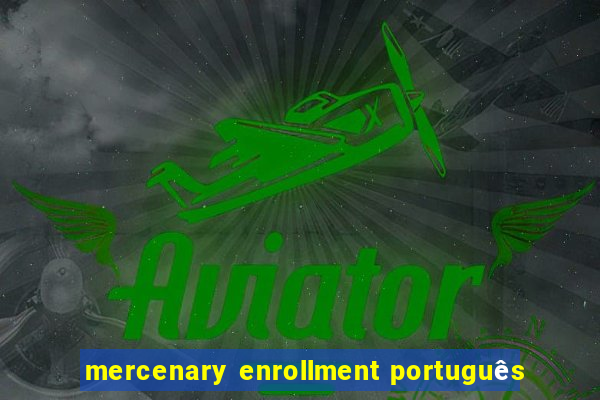 mercenary enrollment português