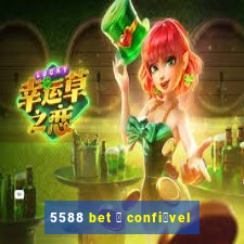 5588 bet 茅 confi谩vel