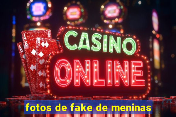 fotos de fake de meninas