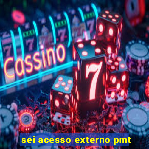 sei acesso externo pmt