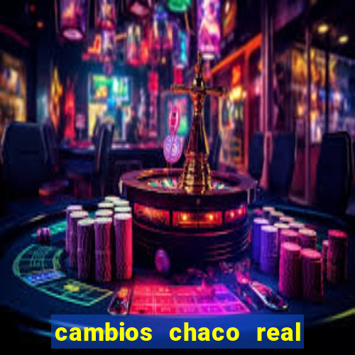 cambios chaco real x guarani