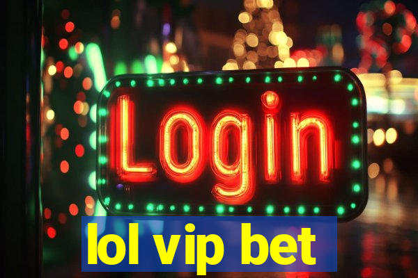 lol vip bet