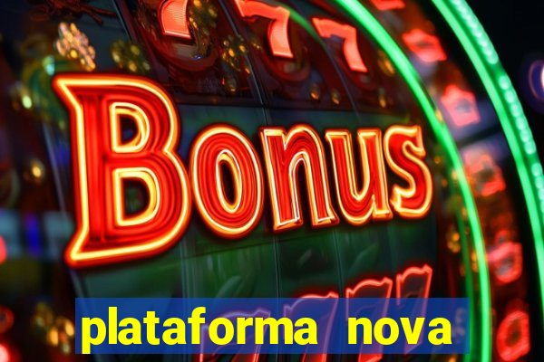 plataforma nova pagando hoje