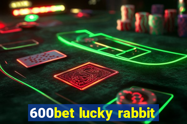 600bet lucky rabbit