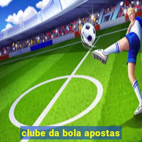 clube da bola apostas