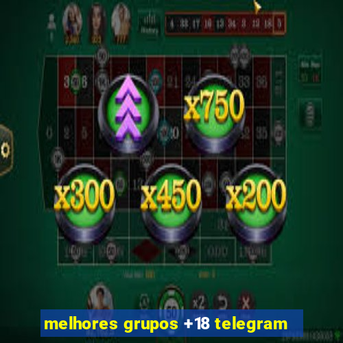 melhores grupos +18 telegram