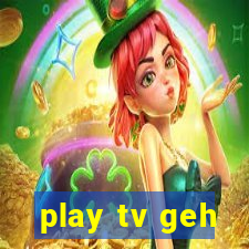 play tv geh