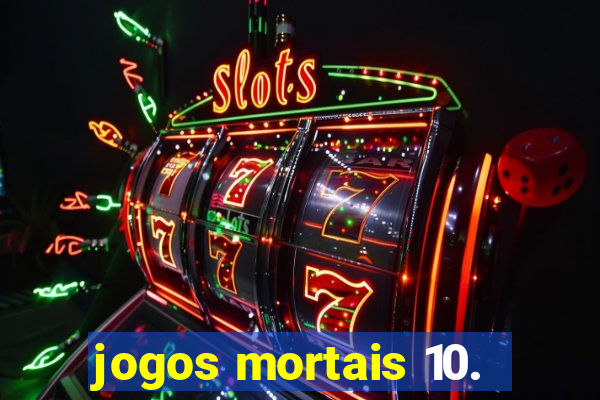 jogos mortais 10.