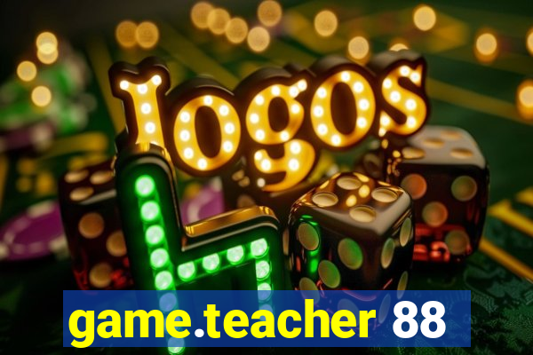 game.teacher 88