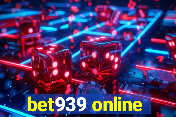 bet939 online