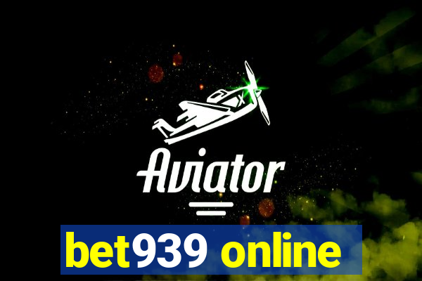 bet939 online