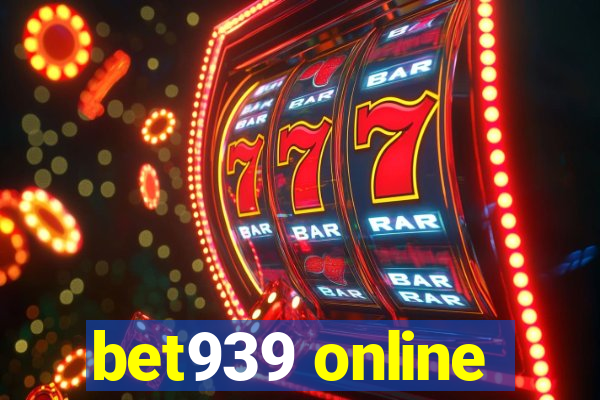 bet939 online