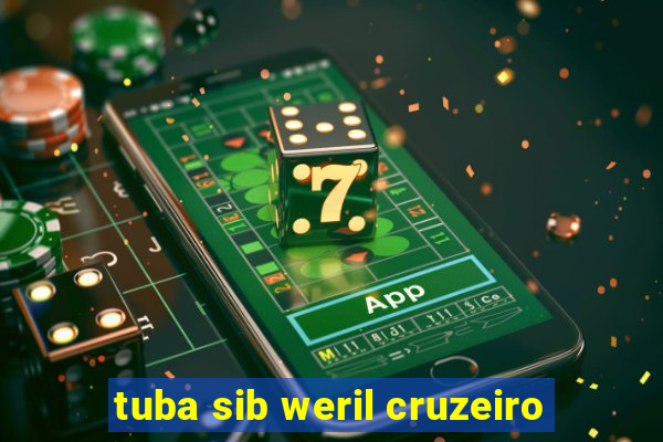 tuba sib weril cruzeiro