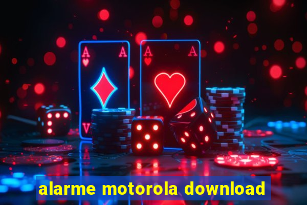 alarme motorola download