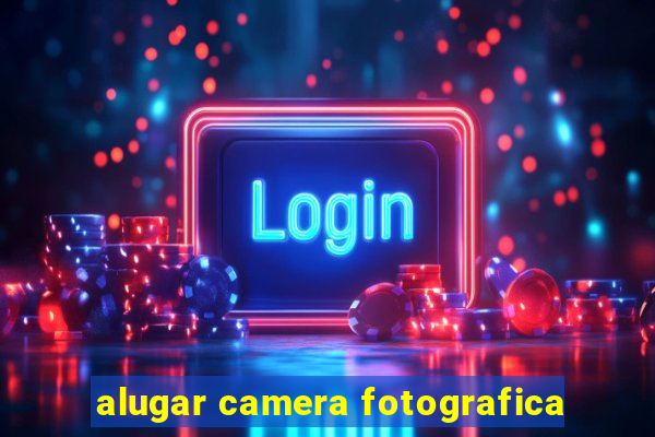 alugar camera fotografica