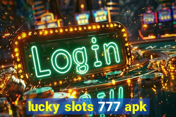 lucky slots 777 apk