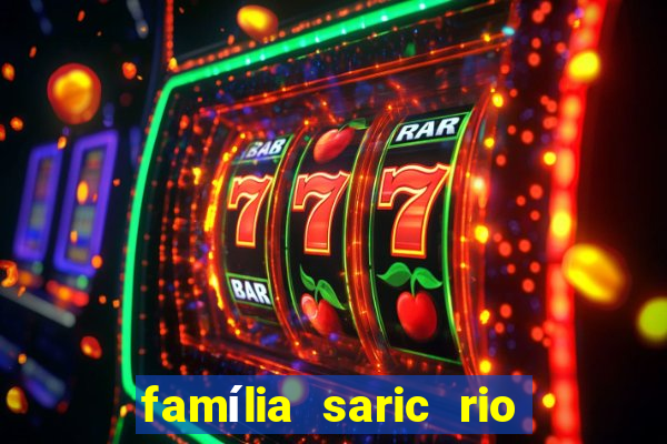 família saric rio de janeiro