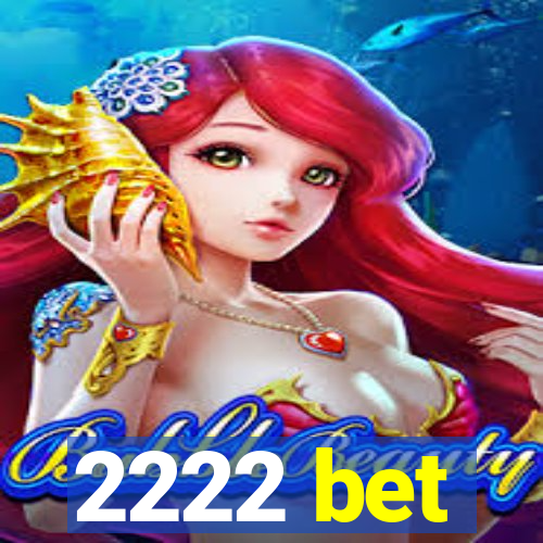 2222 bet