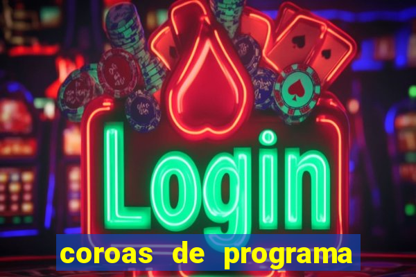 coroas de programa de porto alegre