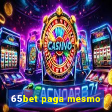 65bet paga mesmo