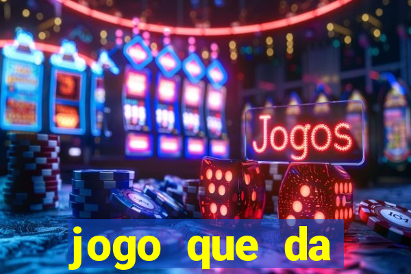 jogo que da dinheiro sem precisar depositar