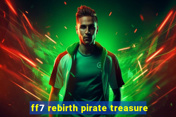 ff7 rebirth pirate treasure