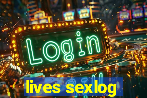 lives sexlog