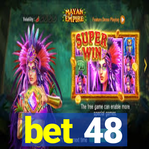 bet 48