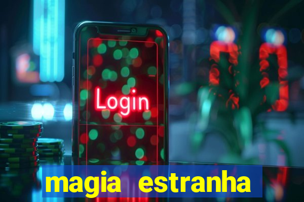 magia estranha filme completo dublado online