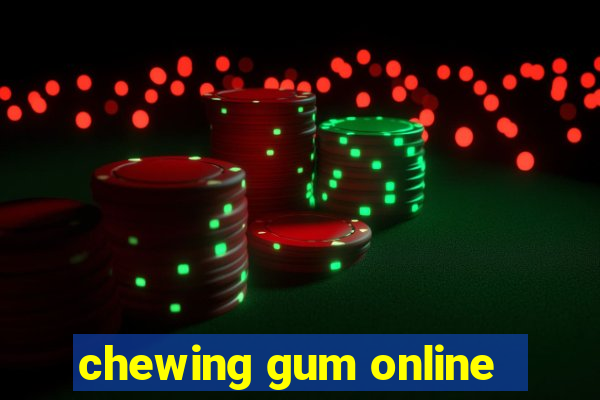 chewing gum online