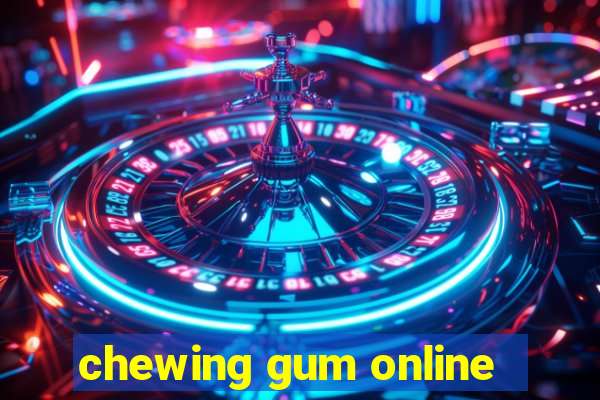 chewing gum online