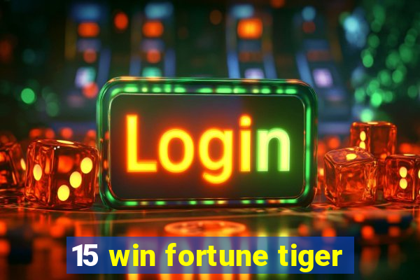 15 win fortune tiger