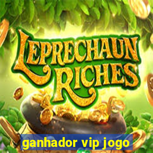 ganhador vip jogo