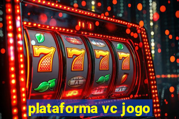 plataforma vc jogo